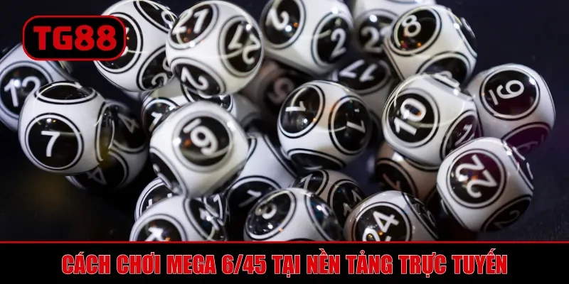 Mega 6/45 TG88 - Sản Phẩm Xổ Số Điện Toán Cực Hấp Dẫn