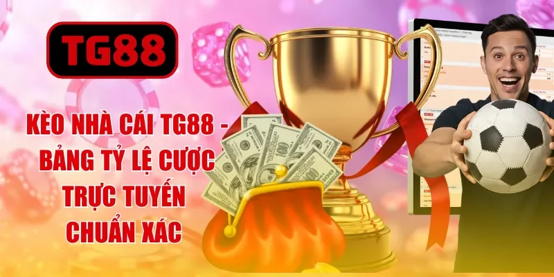 Thể Thao TG88 - Đặt Cược Đa Dạng, Kèo Bet Xanh Chín