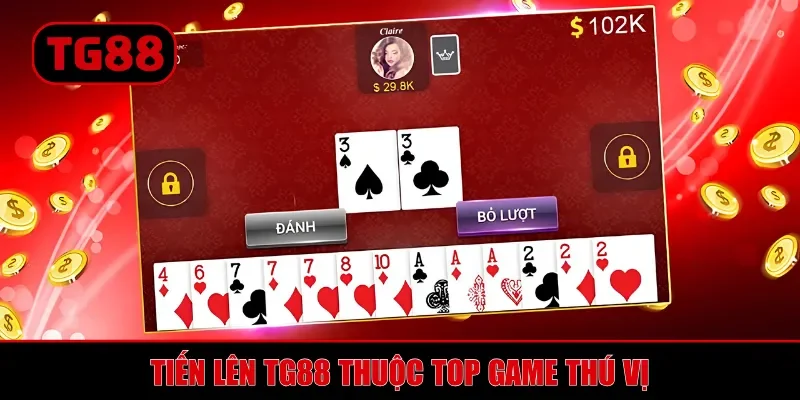 Tiến Lên TG88 Là Gì? Cẩm Nang Cá Cược Cho Tân Thủ